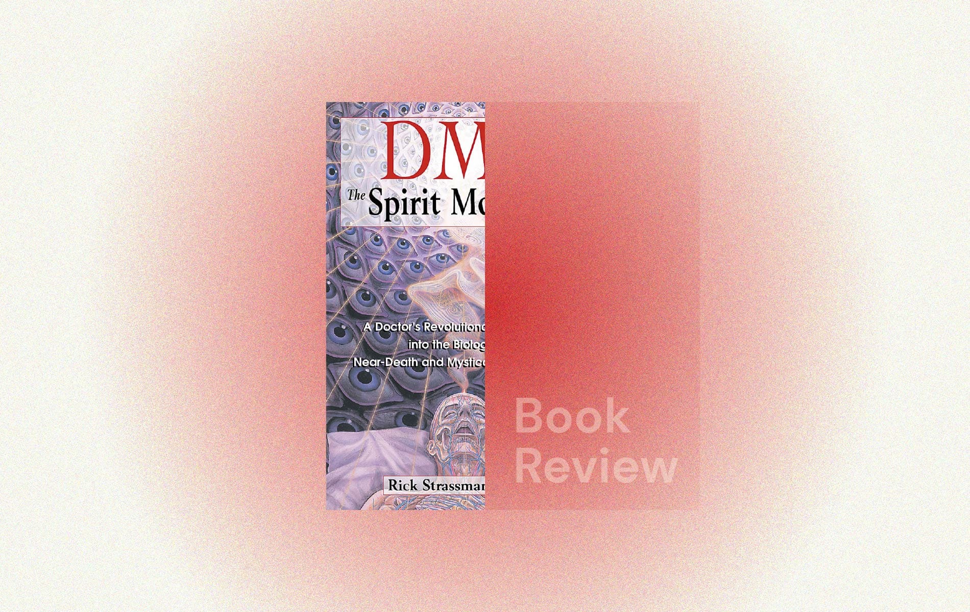 DMT: The Spirit Molecule by Rick Strassman