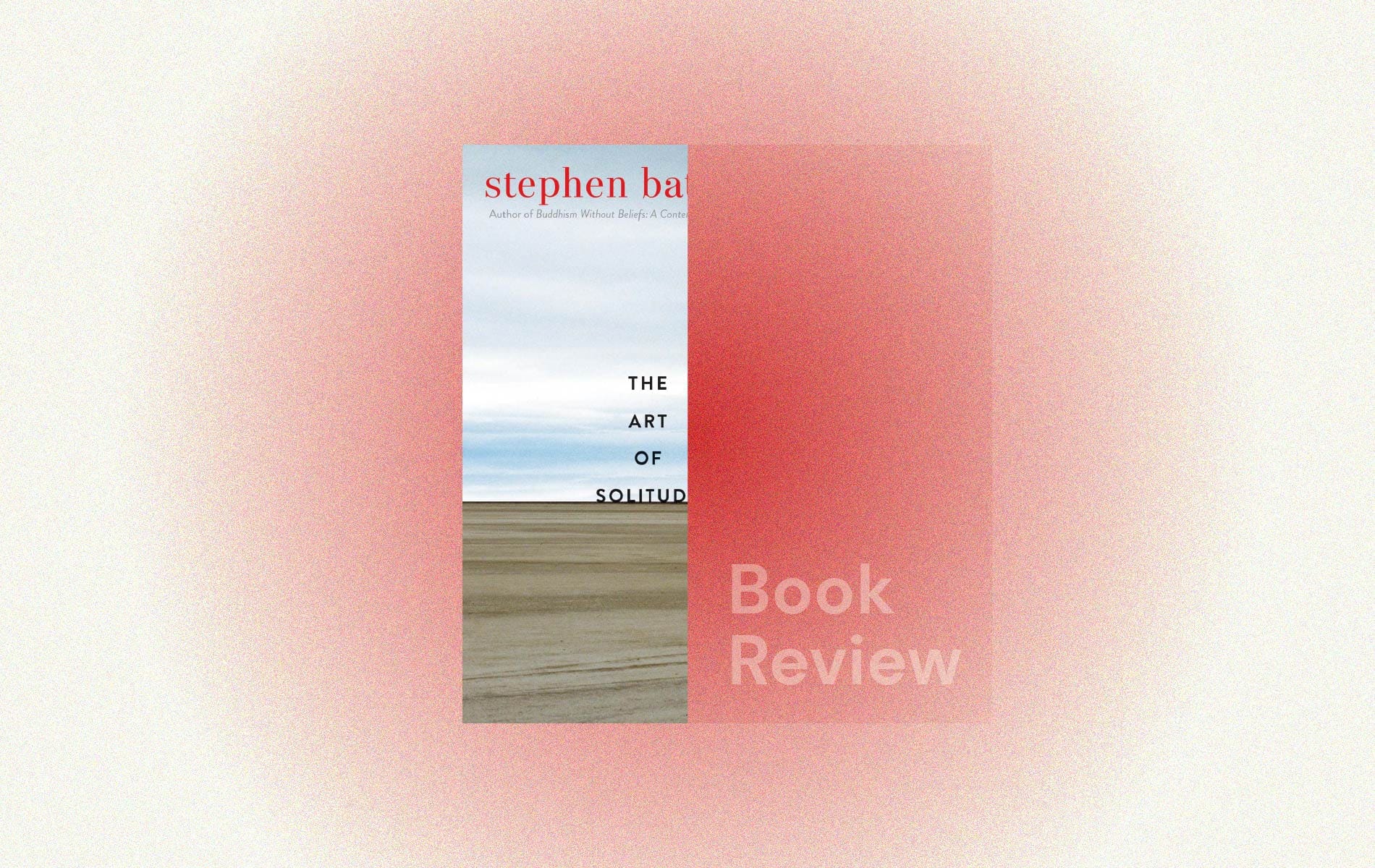 The Art of Solitude by Stephen Batchelor