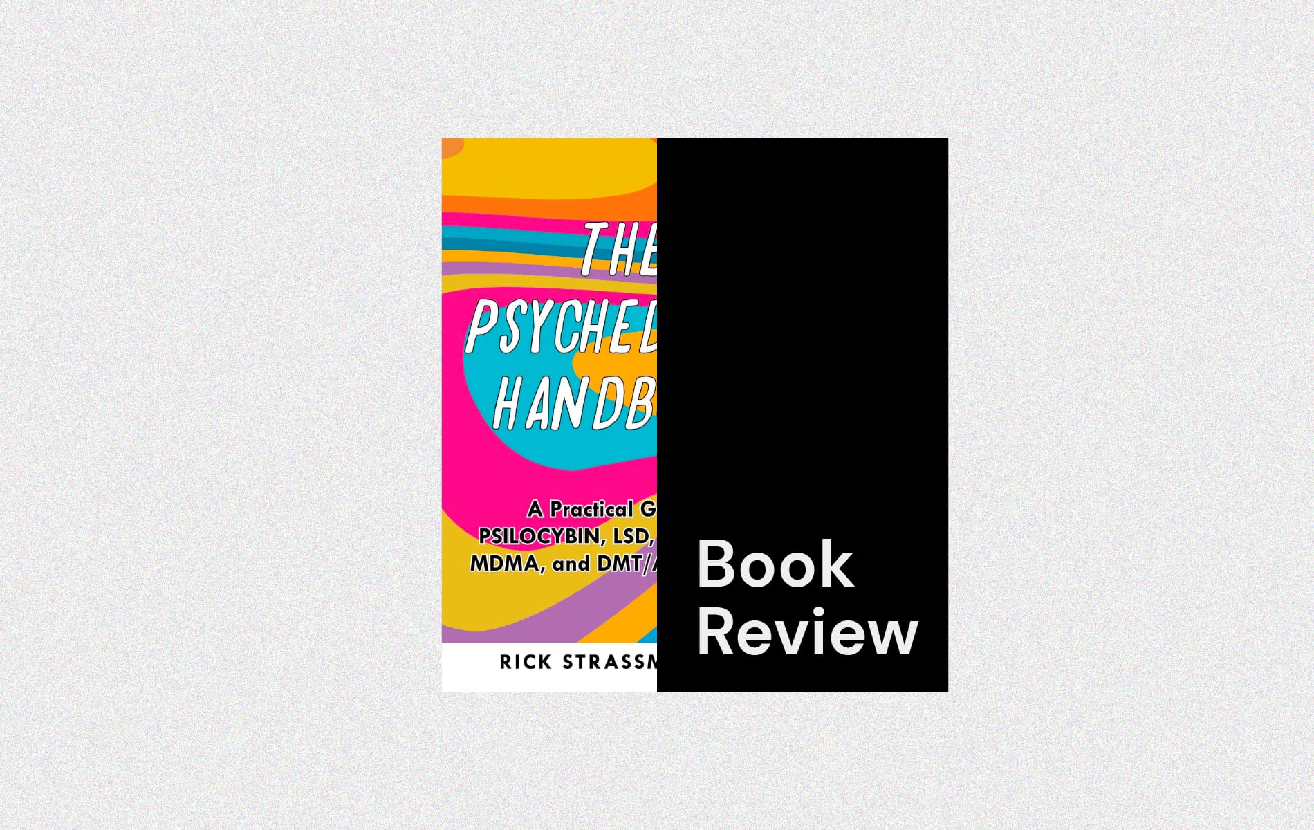 The Psychedelic Handbook, by Rick Strassman